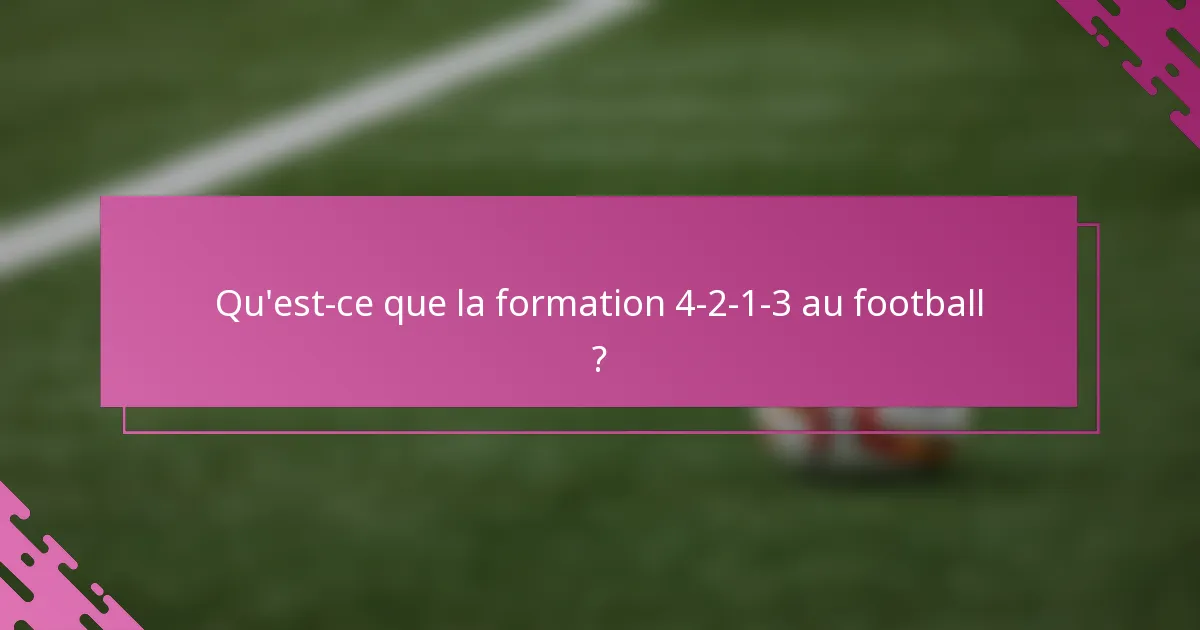Qu'est-ce que la formation 4-2-1-3 au football ?